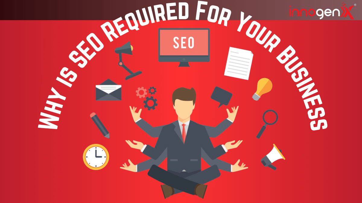 Why is SEO Required For Your Business