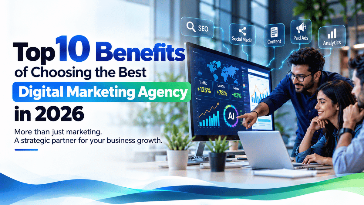 Top 10 Benefits of Choosing the Best Digital Marketing Agency in 2026